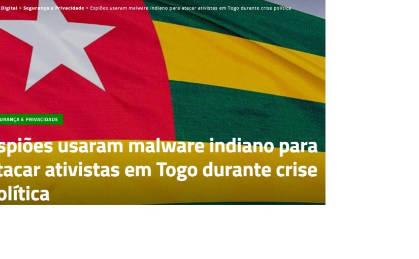 Espiões usaram malware indiano para atacar ativistas em Togo durante crise política