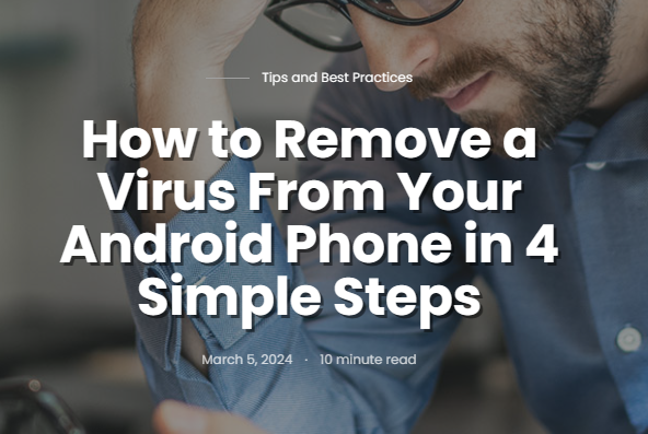 How to Remove a Virus From Your Android Phone in 4 Simple Steps
